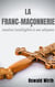 La franc-maçonnerie rendue intelligible à ses adeptes - edition intégrale des trois volumes