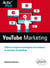 Youtube Marketing. Vidéos en ligne et stratégies de contenus : le nouveau storytelling
