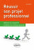 Réussir son projet professionnel - affirmer sa singularité et libérer son meilleur potentiel