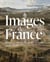 Images de France : rêver la France, de la Préhistoire à nos jours