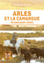 Arles et la Camargue en quelques jours (2e édition)