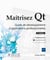 Maitrisez QT : guide de développement d'applications professionnelles (3e édition)