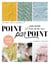 Point par point : 200 points tricot à explorer, 8 modèles à réaliser