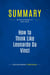 Summary: How to Think Like Leonardo Da Vinci : Review and Analysis of Gelb's Book