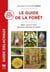 Le guide de la forêt : Milieu, faune et flore des forêts d'Europe
