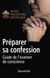 Préparer sa confession - guide de l'examen de conscience