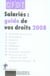 Salariés, guide de vos droits (édition 2008)