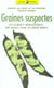 Graines suspectes - les aliments transgeniques, une menace