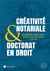 Créativité notariale & doctorat en droit