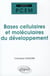 Bases cellulaires et moléculaires du développement
