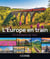 50 itinéraires de rêve : L'Europe en train