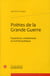 Poètes de la grande guerre - expérience combattante et activité poétique