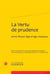 La Vertu de prudence entre Moyen Âge et âge classique