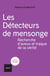 Les détecteurs de mensonge : Recherche d'aveux et traque de la vérité
