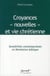 Sensibilités contemporaines - croyances nouvelles et vie chrétienne