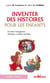 Inventer des histoires pour les enfants - éveiller les jeunes esprits