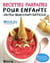 Recettes parfaites pour enfants un peu (beaucoup) difficiles