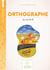 Lire & écrire : cycle 3 - l'orthographe