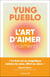 L'art d'aimer (vraiment) : « Ce livre est un magnifique cadeau du coeur, offert au coeur. »
