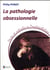 La pathologie obsessionnelle