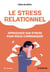 Le stress relationnel : Apprivoiser son stress pour mieux communiquer (2e édition)