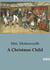 A Christmas Child : A Heartwarming Tale of Childhood Adventures and Innocence