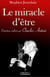 Le miracle d'être - entretiens réalisés par Charles Antoni