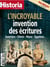 Historia N°901 - L'incroyable invention des écritures - janvier 2022