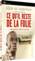 Ce qu'il reste de la folie