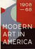 MODERN ART IN AMERICA 1908-68