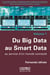 Du Big Data au Smart Data - au service d'un monde connecté