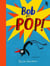 Bob goes pop