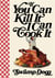 If you can kill it I can cook it