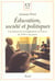 Education, societe et politiques. une histoire de l'enseignement en france (de 1945 a nos jours) - n