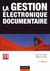 La gestion électronique documentaire - 3ème édition