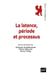 La latence comme période et processus