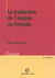 La traduction de l'anglais au français (2e édition)