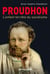 Proudhon - l'enfant terrible du socialisme