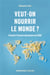 Veut-on nourrir le monde ?