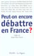Peut-on encore debattre en france