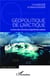 Géopolitique de l'Arctique - la terre des ours face à l'appétit des nations
