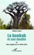 Baobab et son double ou deux regards sur un même arbre