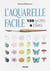 L'aquarelle facile : 150 motifs en 4 étapes