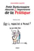 Petit dictionnaire absurde et impertinent de la politique - faut-il moraliser le pouvoir ?