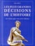 Les Plus Grandes Decisions De L’Histoire Et Ceux Qui Les Ont Prises
