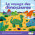 LE VOYAGE DES DINOSAURES