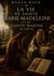 La vie de sainte Marie-Madeleine et de sainte Marthe sa soeur : Un texte étrange à verser au dossier de l'énigme de Rennes-le-Château