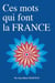 Ces mots qui font la France