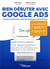 Bien débuter avec google ads