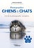 Photographier chiens & chats : L'art de la photographie animalière
